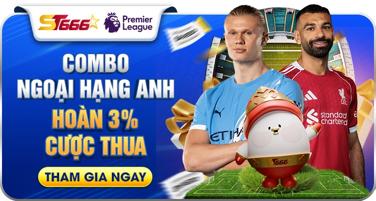 Hoàn 3% cược thua Ngoại Hạng Anh tại ST666